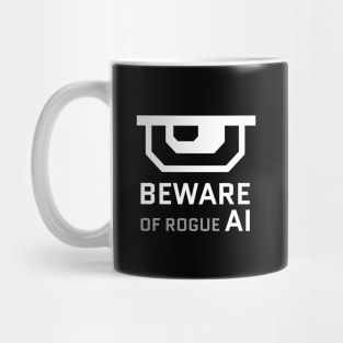Beware of rogue artificial intelligence Mug